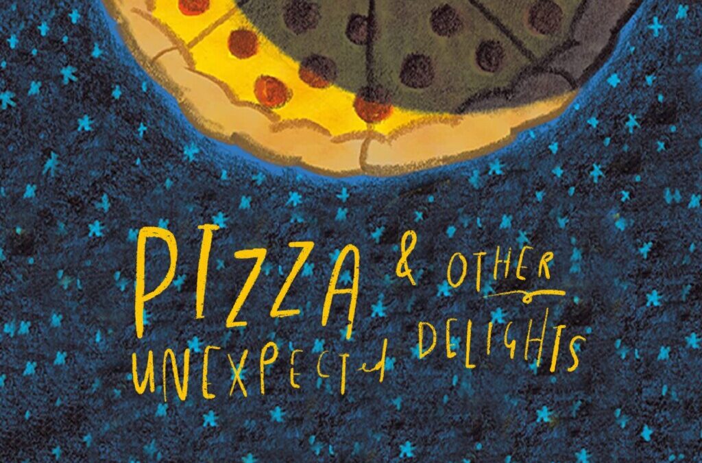 Pizza and Other Unexpected Delights