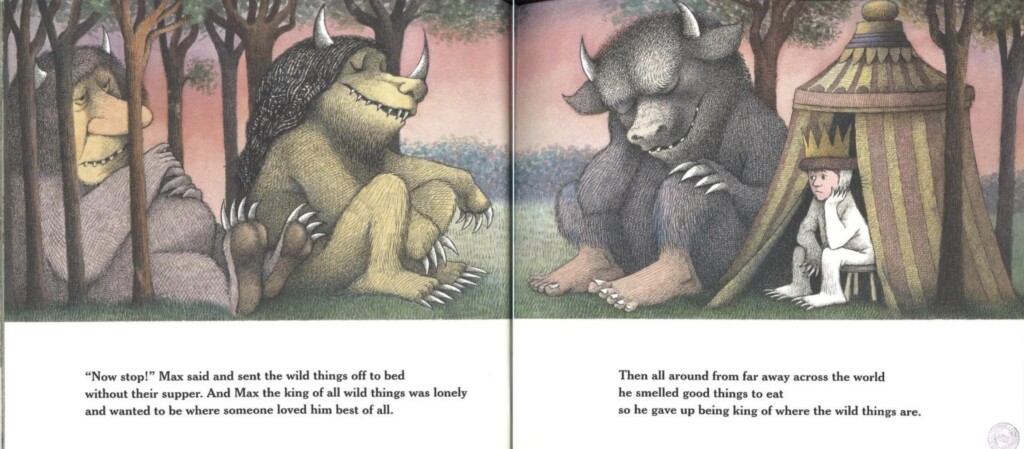 Page of Where the Wild Things Are. Text reads "'Now stop!' Max said and sent the wild things off to bed without their supper. And Max the king of all wild things was lonely and wanted to be where someone loved him best of all. Then all around from far away across the world he smelled good things to eat so he gave up being king of where the wild thing are."