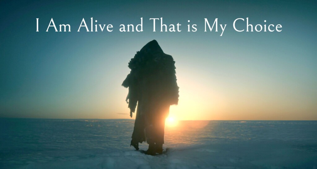 I Am Alive and That is My Choice